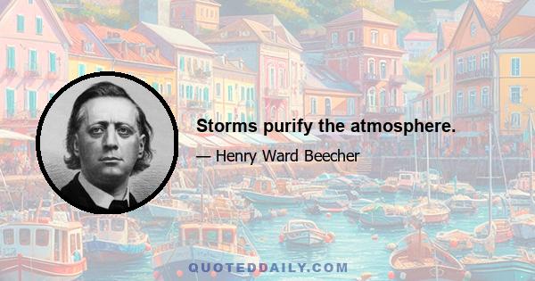 Storms purify the atmosphere.