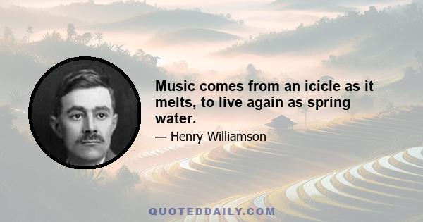 Music comes from an icicle as it melts, to live again as spring water.