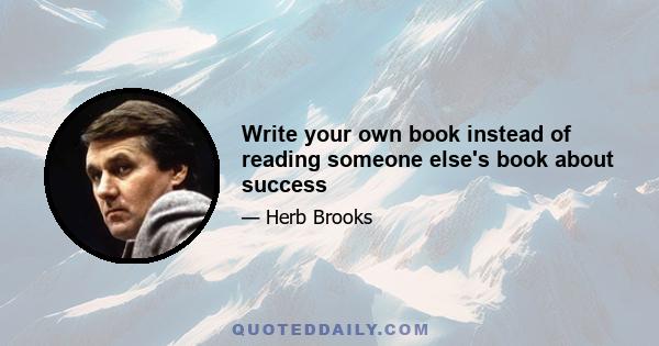 Write your own book instead of reading someone else's book about success