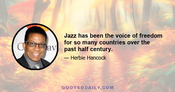 Jazz has been the voice of freedom for so many countries over the past half century.