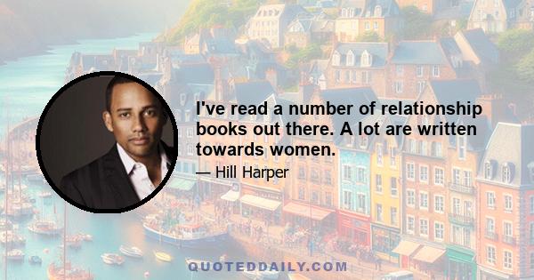 I've read a number of relationship books out there. A lot are written towards women.