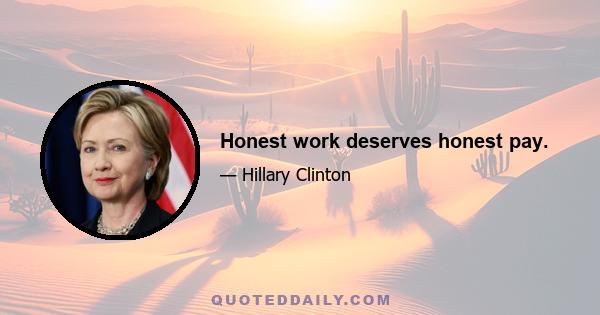 Honest work deserves honest pay.