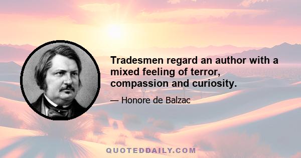 Tradesmen regard an author with a mixed feeling of terror, compassion and curiosity.