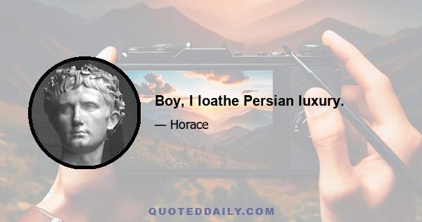 Boy, I loathe Persian luxury.