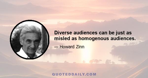 Diverse audiences can be just as misled as homogenous audiences.