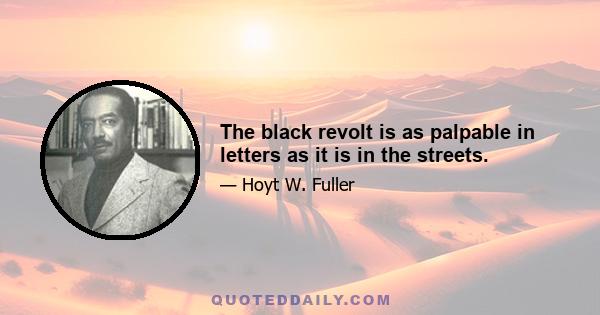 The black revolt is as palpable in letters as it is in the streets.