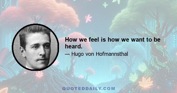 How we feel is how we want to be heard.
