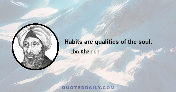 Habits are qualities of the soul.