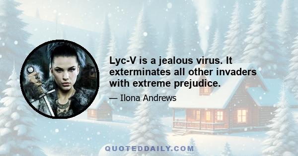 Lyc-V is a jealous virus. It exterminates all other invaders with extreme prejudice.