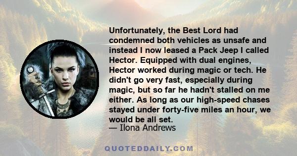 Unfortunately, the Best Lord had condemned both vehicles as unsafe and instead I now leased a Pack Jeep I called Hector. Equipped with dual engines, Hector worked during magic or tech. He didn't go very fast, especially 