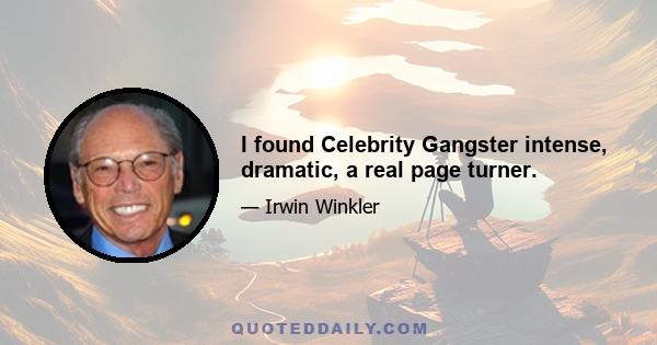 I found Celebrity Gangster intense, dramatic, a real page turner.