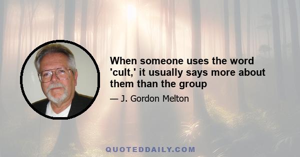 When someone uses the word 'cult,' it usually says more about them than the group