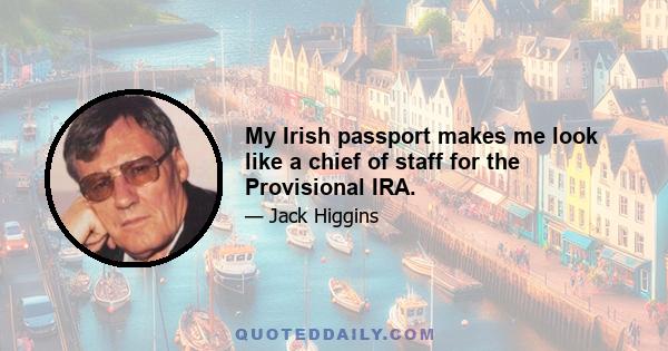 My Irish passport makes me look like a chief of staff for the Provisional IRA.