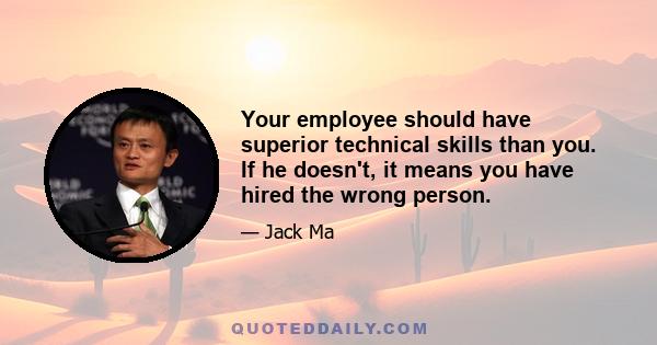 Your employee should have superior technical skills than you. If he doesn't, it means you have hired the wrong person.