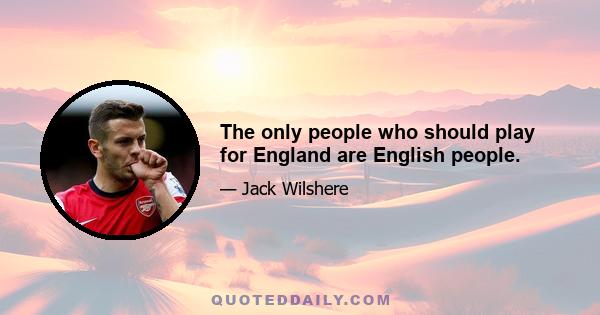 The only people who should play for England are English people.