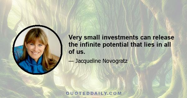 Very small investments can release the infinite potential that lies in all of us.