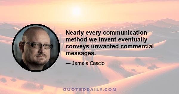 Nearly every communication method we invent eventually conveys unwanted commercial messages.