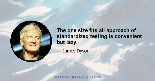 The one size fits all approach of standardized testing is convenient but lazy.