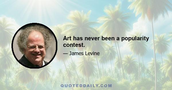 Art has never been a popularity contest.