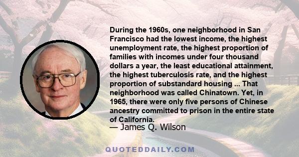 During the 1960s, one neighborhood in San Francisco had the lowest income, the highest unemployment rate, the highest proportion of families with incomes under four thousand dollars a year, the least educational