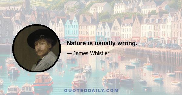 Nature is usually wrong.