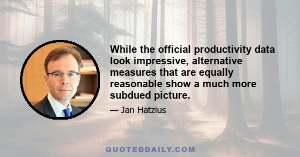 While the official productivity data look impressive, alternative measures that are equally reasonable show a much more subdued picture.