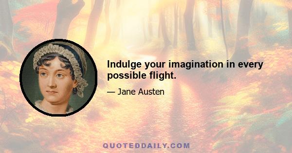 Indulge your imagination in every possible flight.