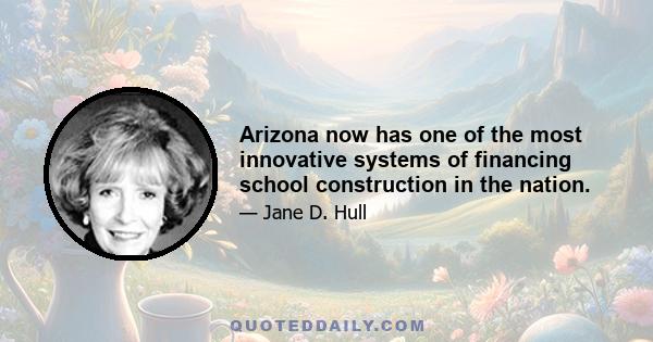 Arizona now has one of the most innovative systems of financing school construction in the nation.