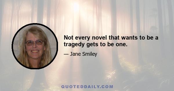 Not every novel that wants to be a tragedy gets to be one.