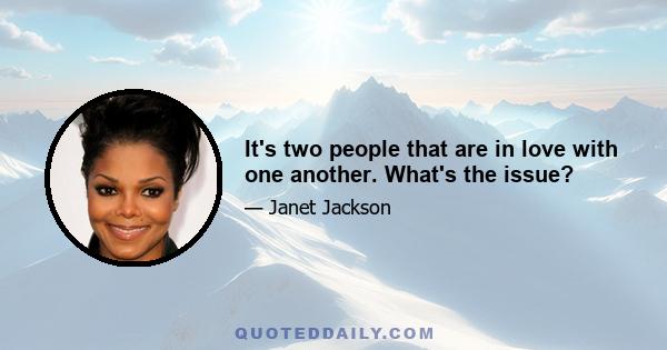 It's two people that are in love with one another. What's the issue?