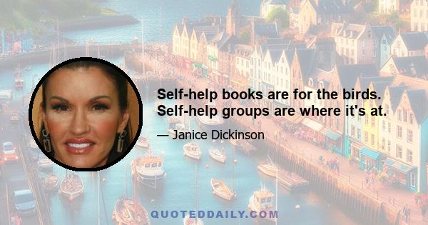 Self-help books are for the birds. Self-help groups are where it's at.