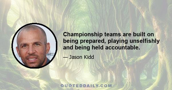 Championship teams are built on being prepared, playing unselfishly and being held accountable.