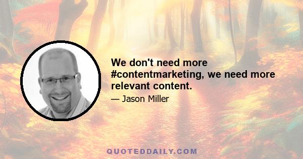 We don't need more #contentmarketing, we need more relevant content.