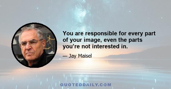 You are responsible for every part of your image, even the parts you’re not interested in.