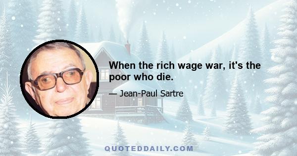 When the rich wage war, it's the poor who die.