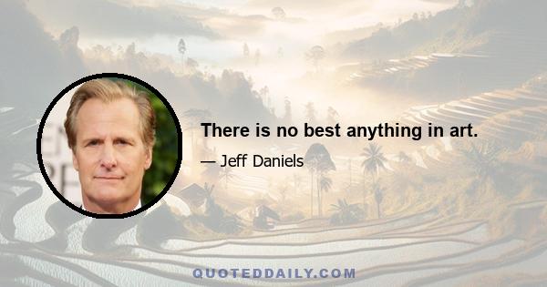 There is no best anything in art.