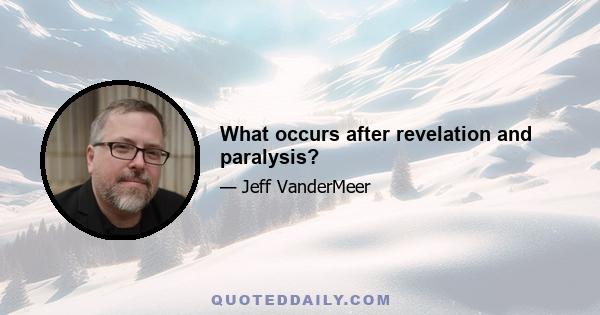 What occurs after revelation and paralysis?