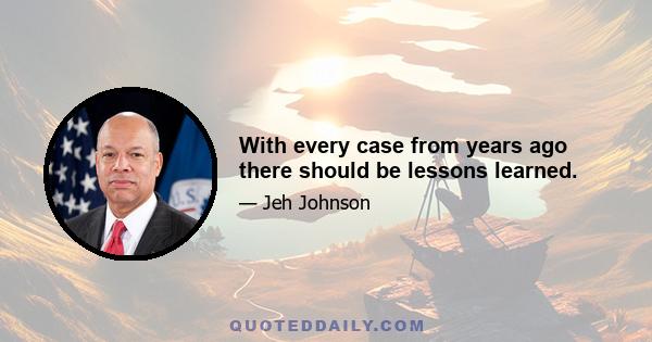 With every case from years ago there should be lessons learned.