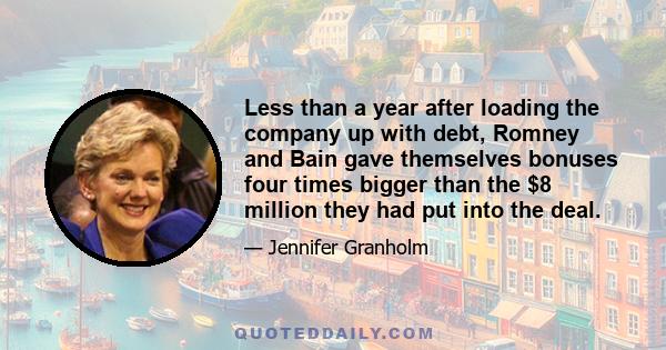 Less than a year after loading the company up with debt, Romney and Bain gave themselves bonuses four times bigger than the $8 million they had put into the deal.