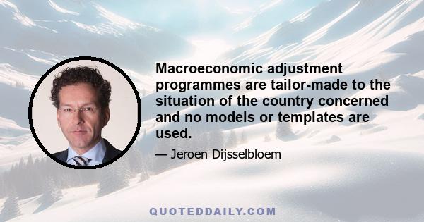 Macroeconomic adjustment programmes are tailor-made to the situation of the country concerned and no models or templates are used.