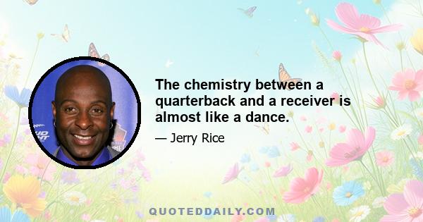 The chemistry between a quarterback and a receiver is almost like a dance.