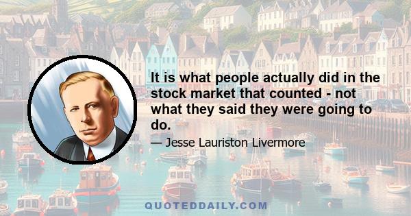 It is what people actually did in the stock market that counted - not what they said they were going to do.