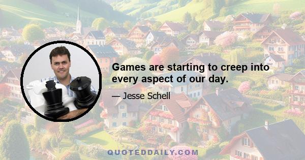Games are starting to creep into every aspect of our day.