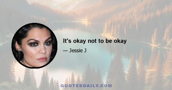 It's okay not to be okay