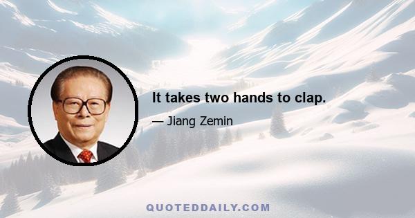 It takes two hands to clap.