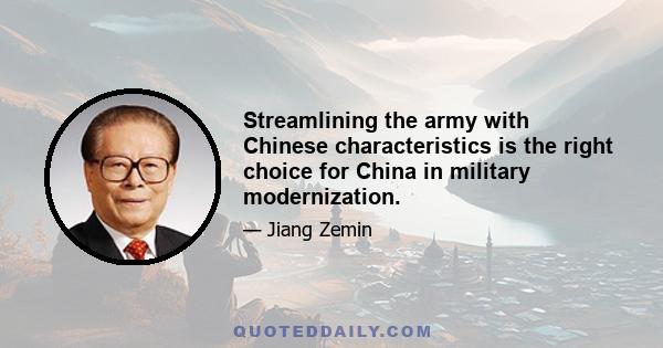 Streamlining the army with Chinese characteristics is the right choice for China in military modernization.