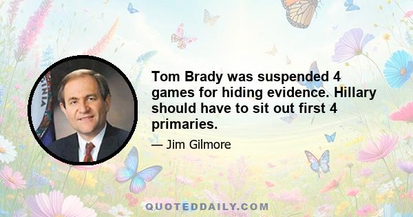 Tom Brady was suspended 4 games for hiding evidence. Hillary should have to sit out first 4 primaries.