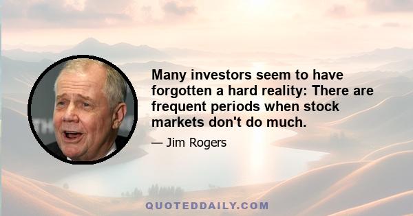 Many investors seem to have forgotten a hard reality: There are frequent periods when stock markets don't do much.