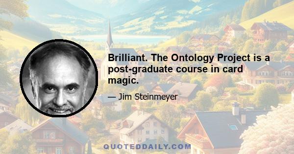 Brilliant. The Ontology Project is a post-graduate course in card magic.