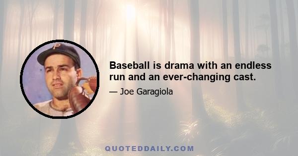 Baseball is drama with an endless run and an ever-changing cast.